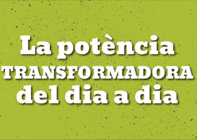 La potència transformadora del dia a dia